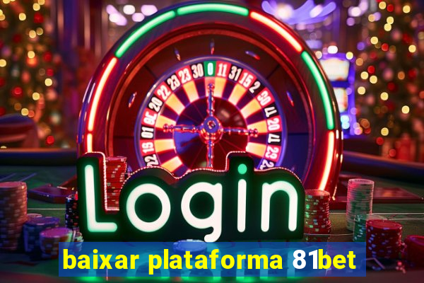 baixar plataforma 81bet